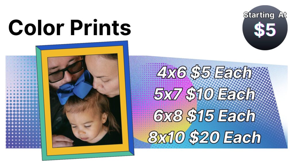 Color print pricing graphic showing framed family photo and prices: 4x6 $5, 5x7 $10, 6x8 $15, 8x10 $20, starting at $5.