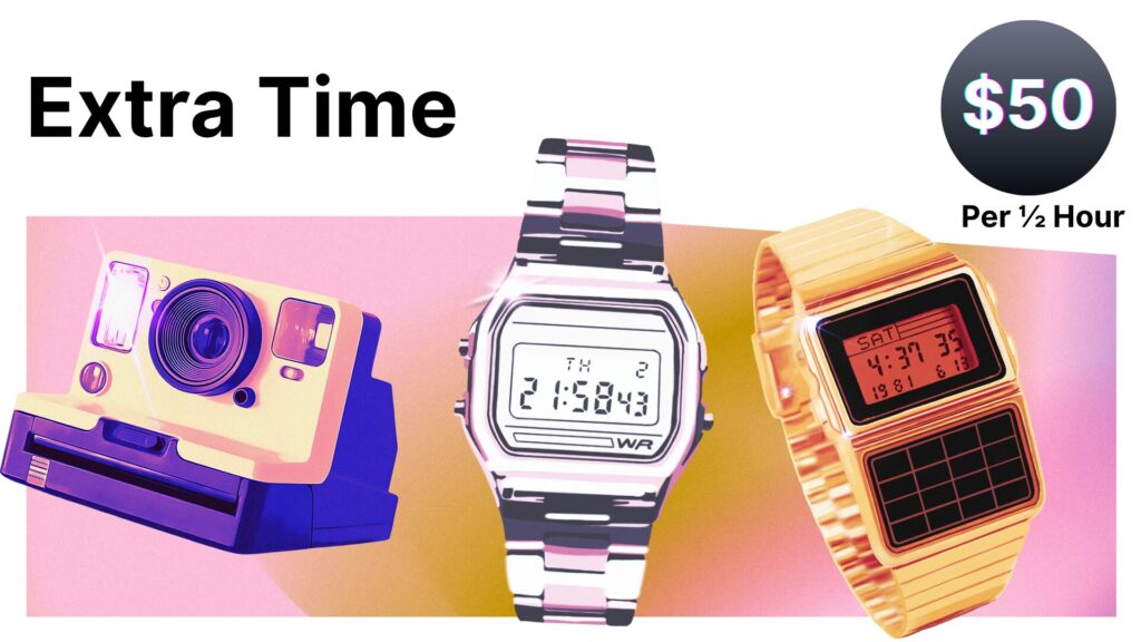 Graphic showing the words Extra Time with retro digital watches and a camera, advertising an add on for additional photography time at fifty dollars per half hour.